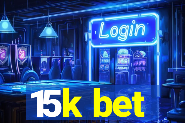 15k bet